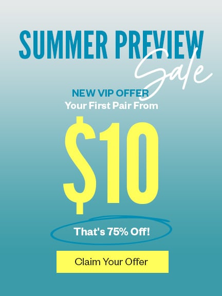 Summer Sale. Your First Pair From $10. Plus 40% Off Everything Else. New VIP offer